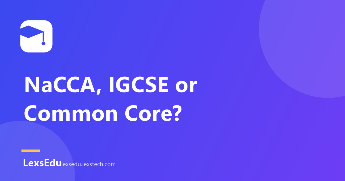 NaCCA, IGCSE or Common Core? Choosing the Right Curriculum for Your School