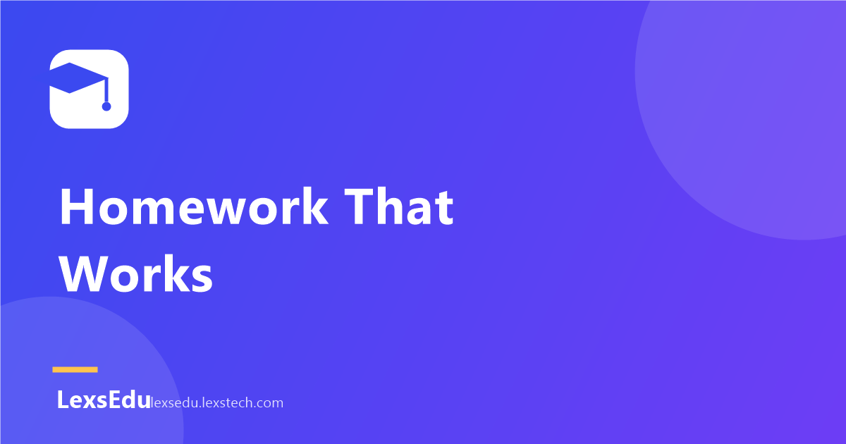Homework That Works: Less Volume, More Thinking