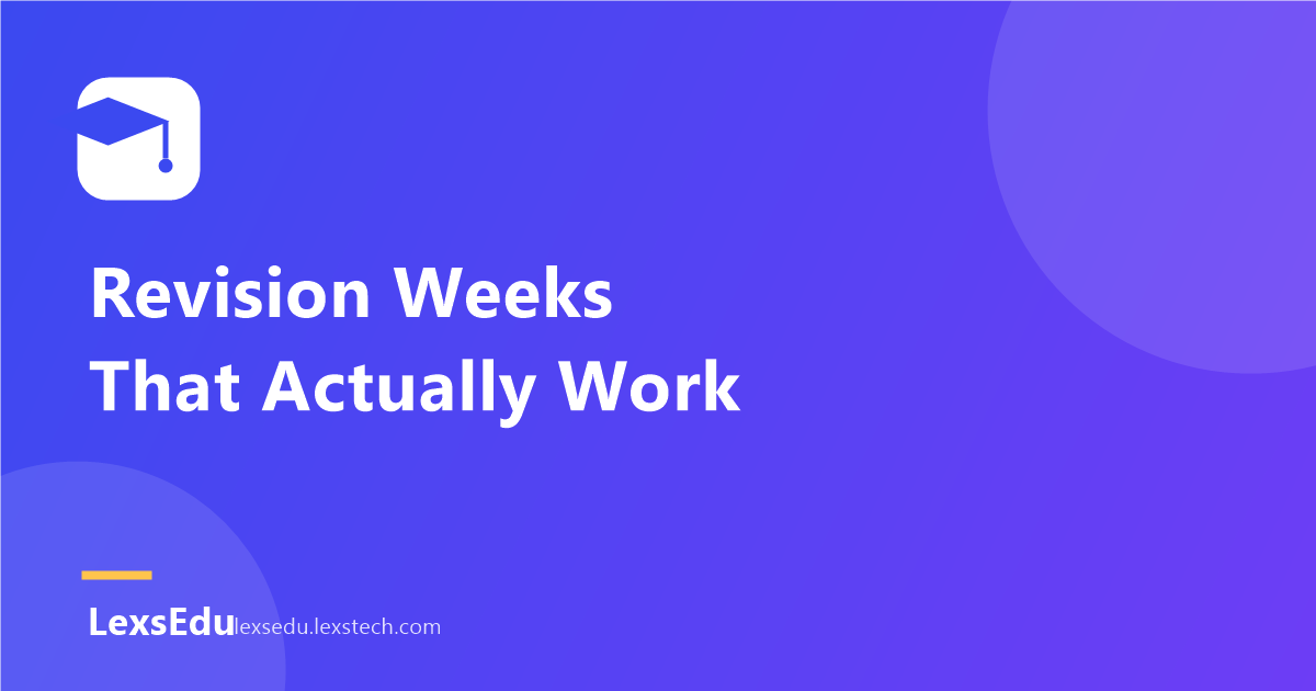 Revision Weeks That Actually Work