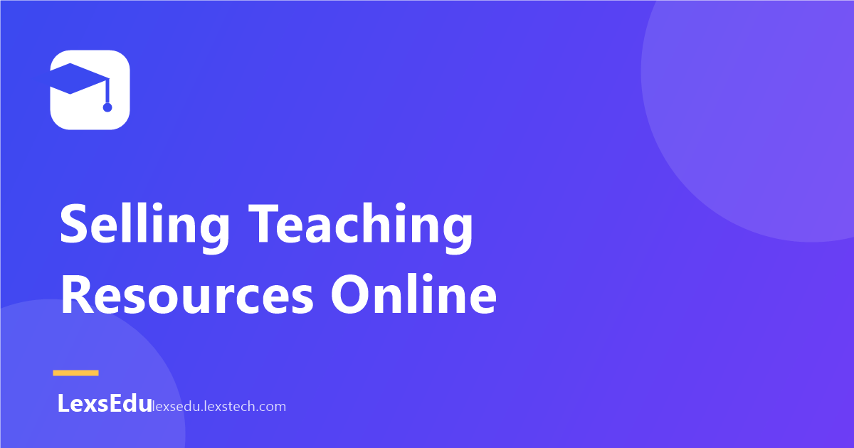 Selling Teaching Resources Online: A Beginner’s Guide