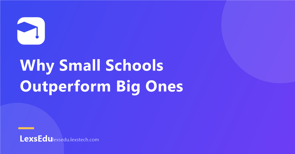 Why Small Schools Often Outperform Big Ones (With the Right Systems)